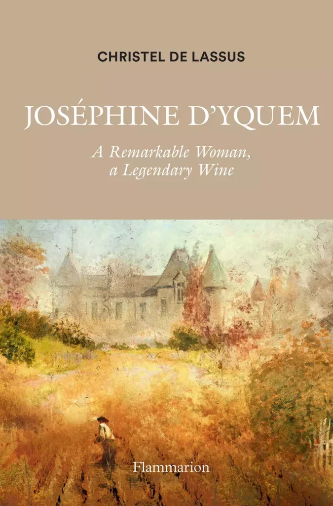 Book cover of Joséphine d’Yquem: A Remarkable Woman, a Legendary Wine.